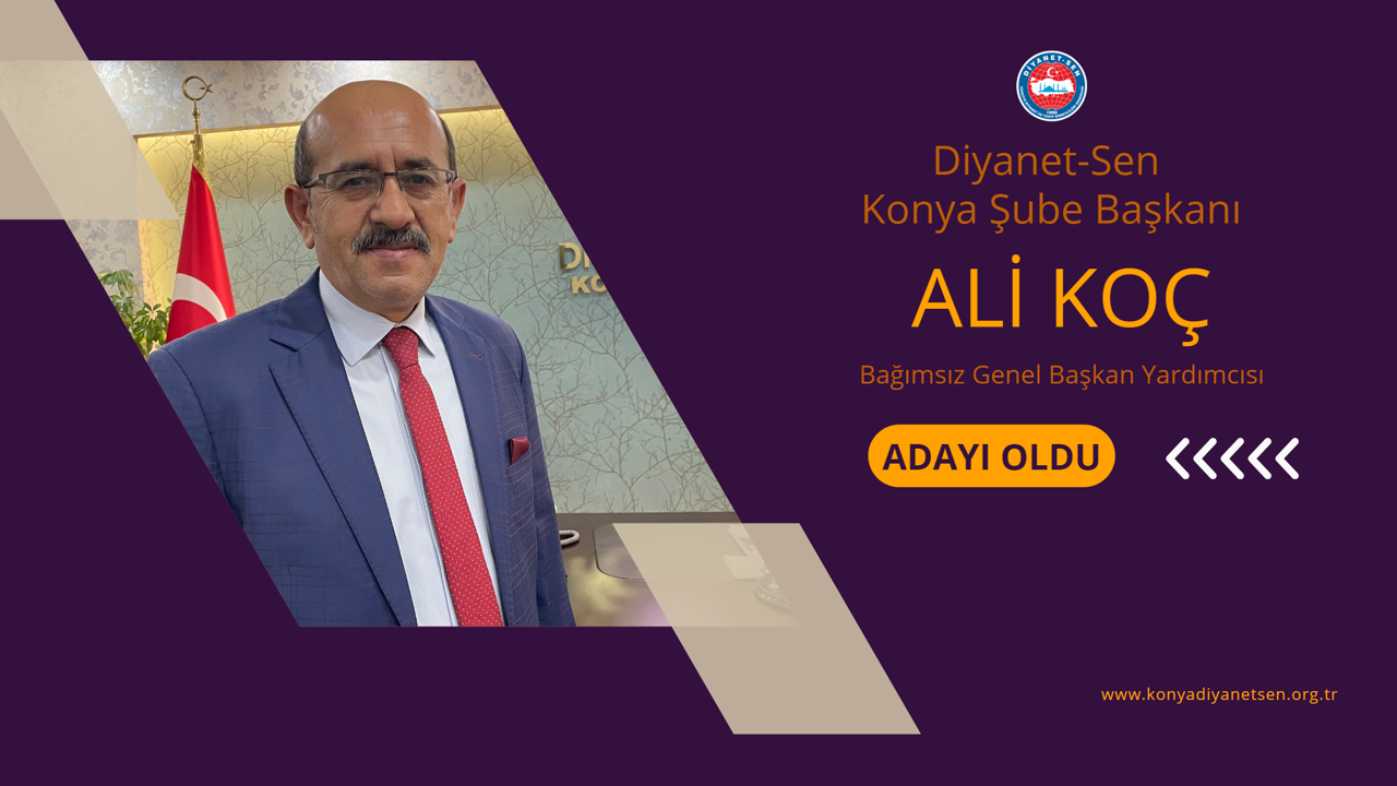 Konya Şube Başkanı Ali KOÇ Diyanet-Sen Genel Başkan Yardımcısı Adaylığını Açıkladı