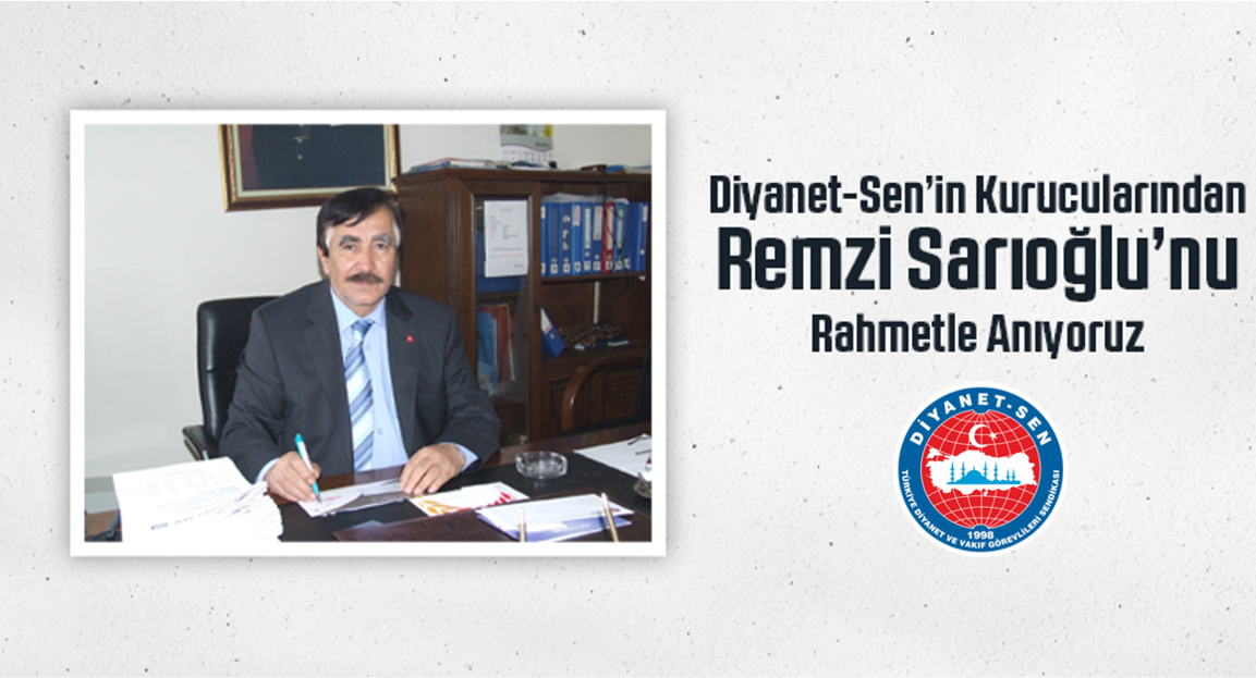 Diyanet-Sen’in Kurucularından Remzi Sarıoğlu’nu Rahmetle Anıyoruz
