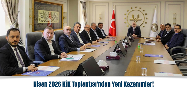 Nisan 2026 KİK Toplantısı’ndan Yeni Kazanımlar!